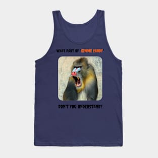 What Part of "Gimme Candy" Don't You Understand? (Baboon) Tank Top